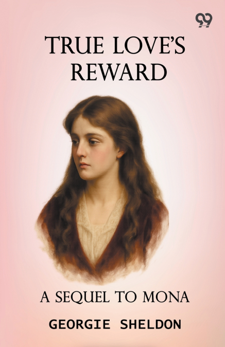 True Love’s Reward A Sequel To Mona