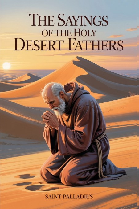 The Sayings of the Holy Desert Fathers