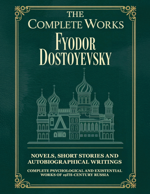 The Complete Works of Fyodor Dostoyevsky