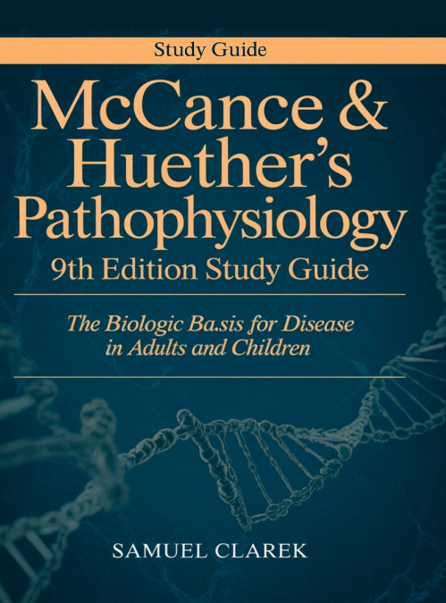 McCance & Huether’s Pathophysiology 9th Edition Study Guide