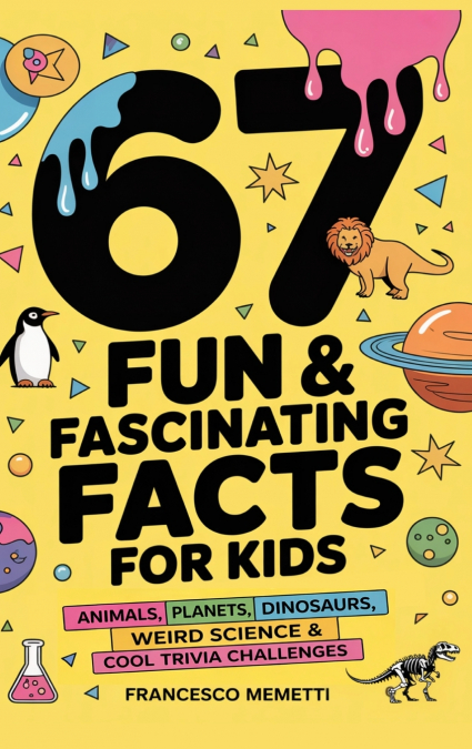 67 Fun & Fascinating Facts for Kids