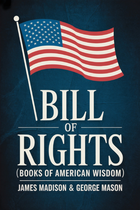 Bill of Rights (Books of American Wisdom)