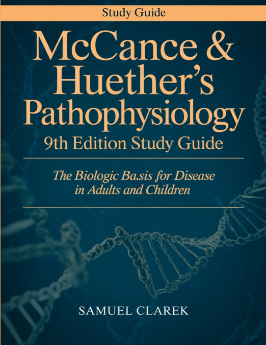 McCance & Huether’s Pathophysiology 9th Edition Study Guide