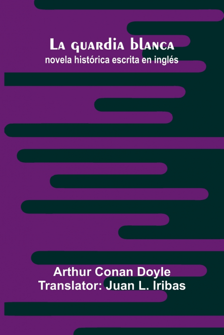 La Guardia Blanca; Novela Hist rica Escrita En Ingl s