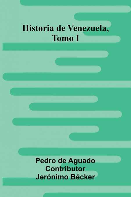 Historia De Venezuela, Tomo I