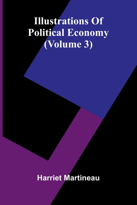 Illustrations Of Political Economy (Volume 3)