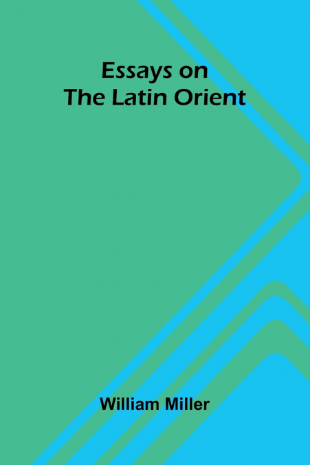 Essays On The Latin Orient