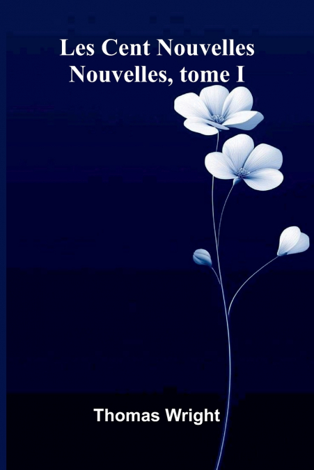 Les Cent Nouvelles Nouvelles, Tome I