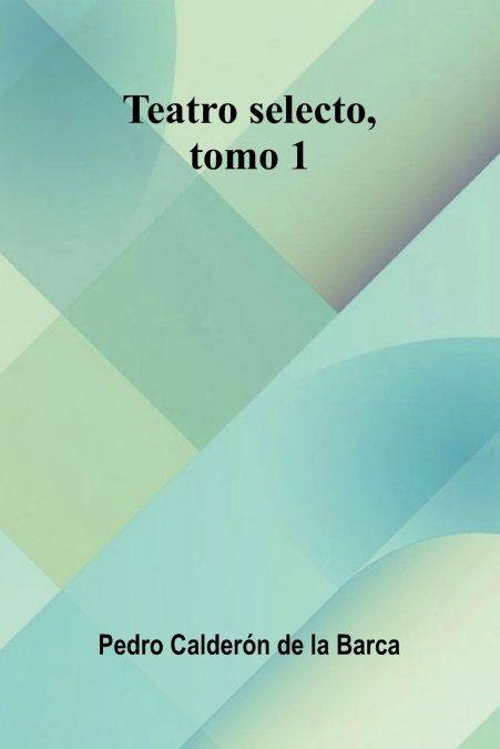 Teatro Selecto, Tomo 1