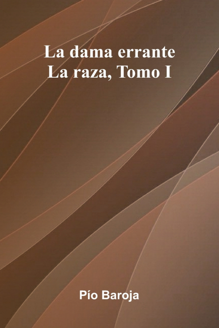 La Dama Errante; La Raza, Tomo I
