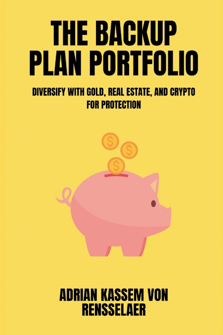 The Backup Plan Portfolio   Diversify with gold, real estate, and crypto for protection