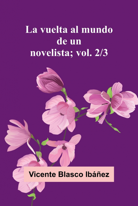 La Vuelta Al Mundo De Un Novelista; Vol. 2/3