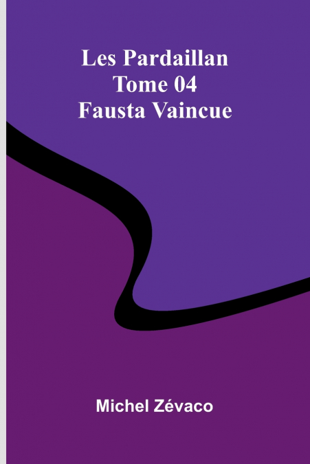 Les Pardaillan   Tome 04