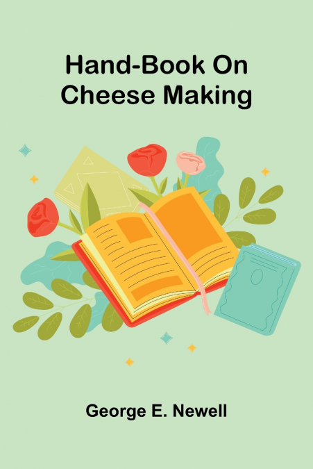 Hand-Book On Cheese Making