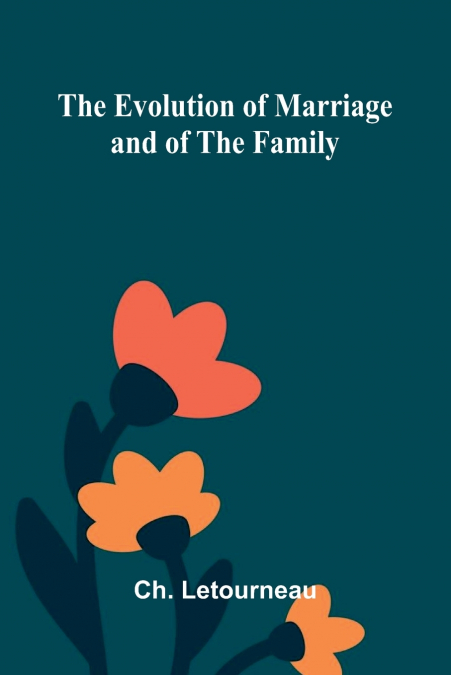 The Evolution Of Marriage And Of The Family