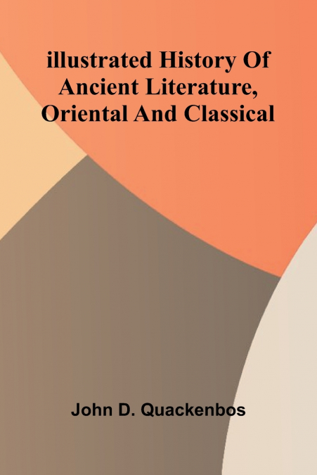 Illustrated History Of Ancient Literature, Oriental And Classical