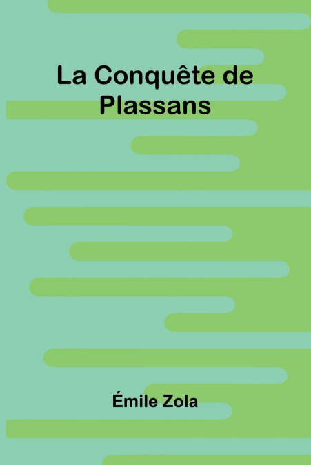 La Conqu te De Plassans