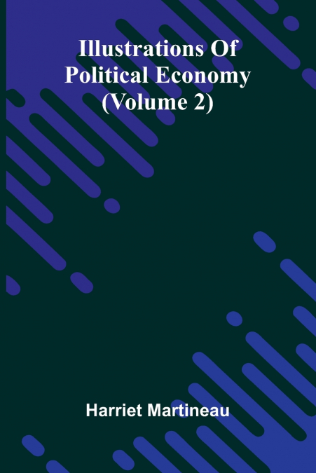 Illustrations Of Political Economy (Volume 2)