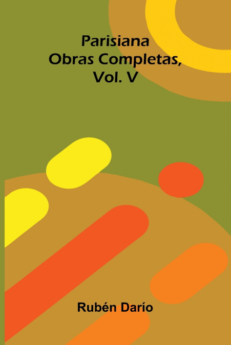 Parisiana; Obras Completas, Vol. V
