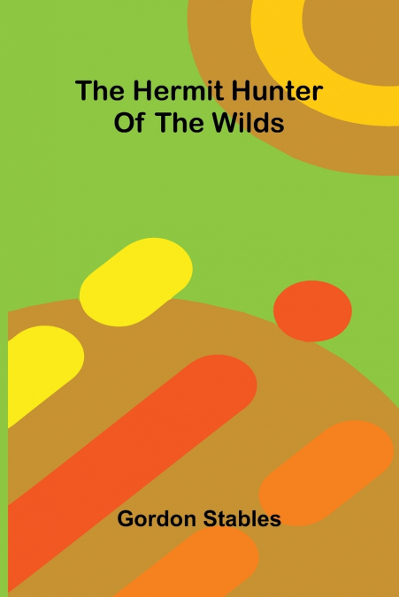 The Hermit Hunter Of The Wilds