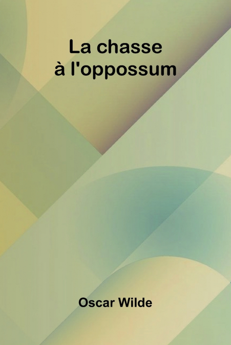La Chasse   L’Oppossum