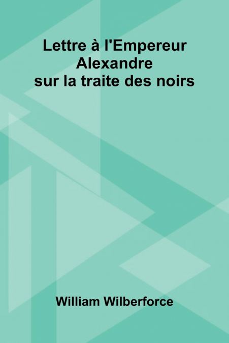 Lettre   L’Empereur Alexandre Sur La Traite Des Noirs
