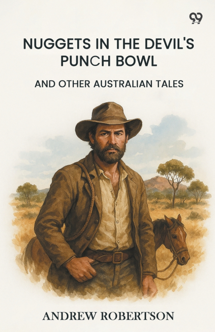 Nuggets In The Devil’s Punch Bowl And Other Australian Tales