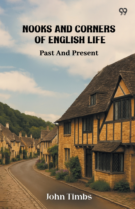 Nooks And Corners Of English Life Past And Present