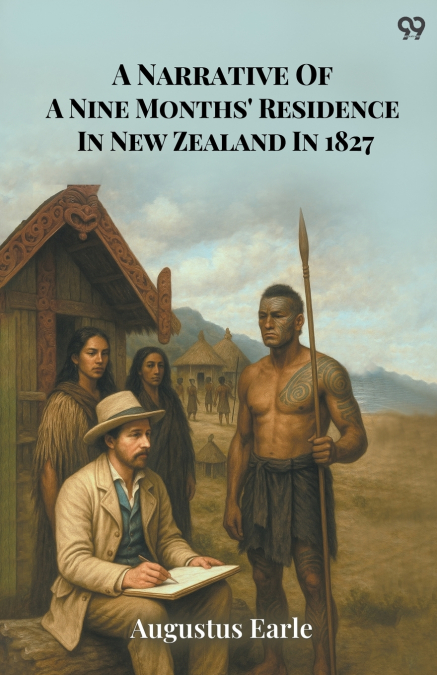A Narrative Of A Nine Months’ Residence In New Zealand In 1827