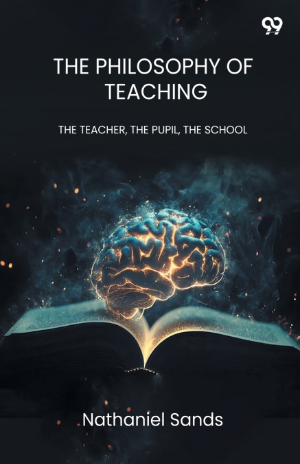The Philosophy Of Teaching THE TEACHER, THE PUPIL, THE SCHOOL