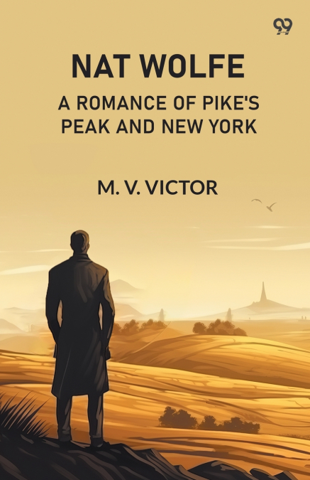 Nat Wolfe A Romance Of Pike’S Peak And New York