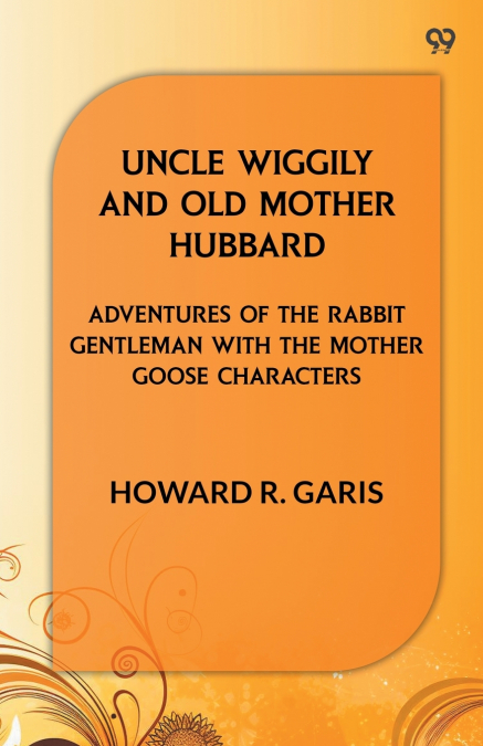 Uncle Wiggily And Old Mother Hubbard Adventures Of The Rabbit Gentleman With The Mother Goose Characters
