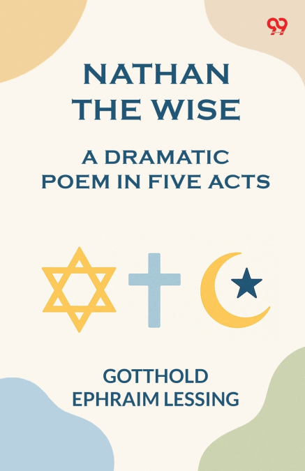 Nathan the Wise a dramatic poem in five acts