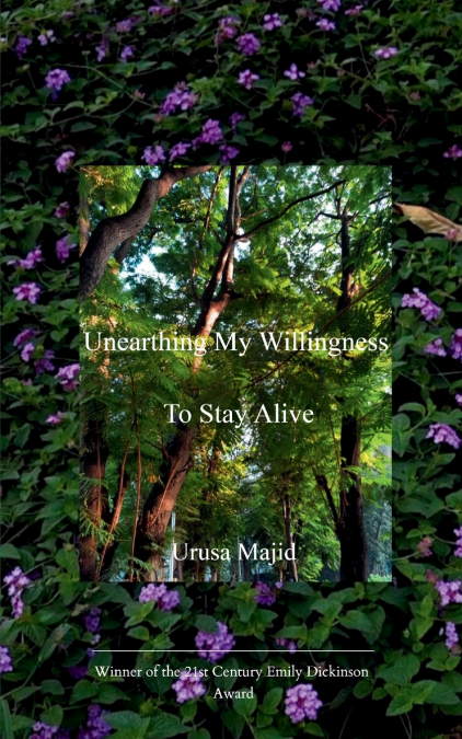 Unearthing My Willingness To Stay Alive