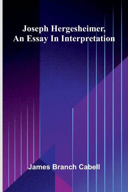 Joseph Hergesheimer, An Essay In Interpretation