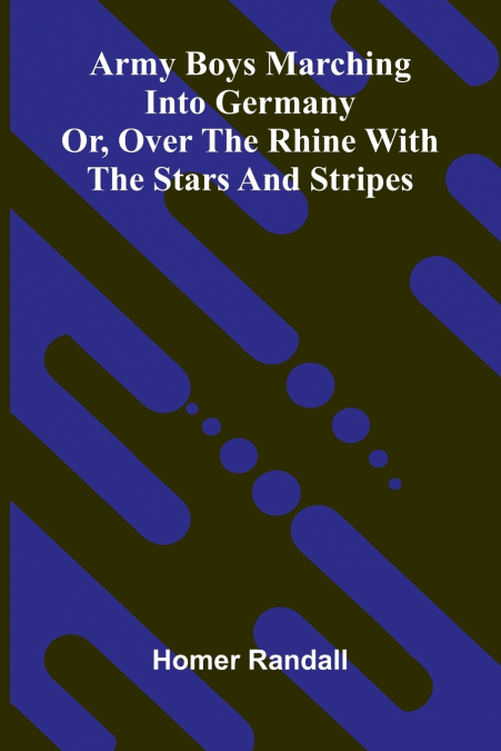 Army Boys Marching Into Germany