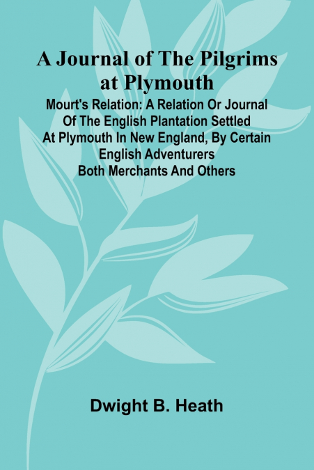 A Journal Of The Pilgrims At Plymouth; Mourt’s Relation