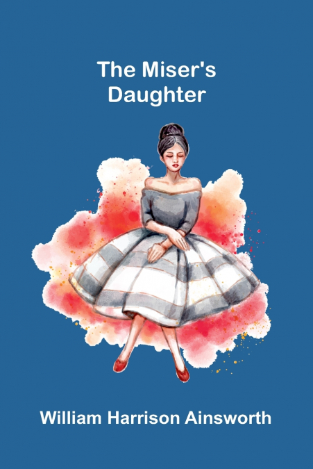 The Miser’S Daughter