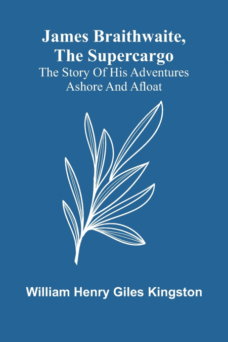 James Braithwaite, The Supercargo