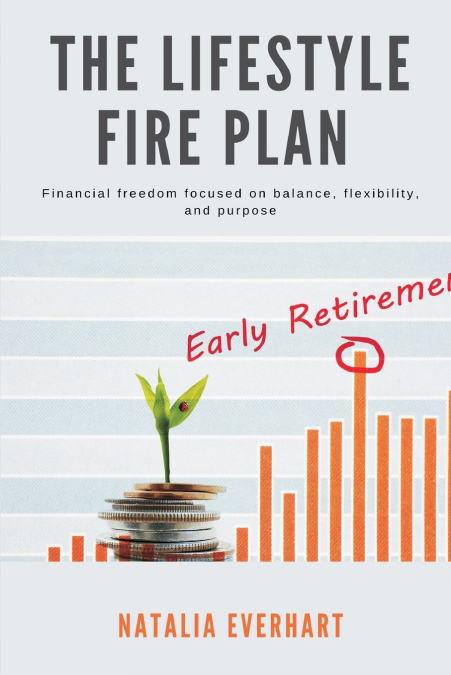 The Lifestyle FIRE Plan   Financial freedom focused on balance, flexibility, and purpose