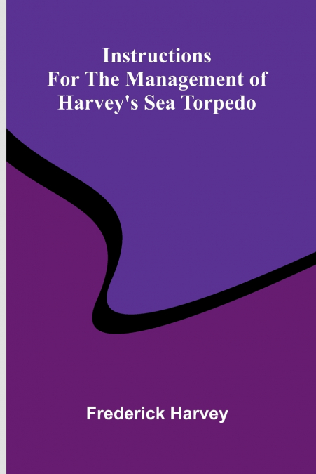 Instructions For The Management Of Harvey’S Sea Torpedo