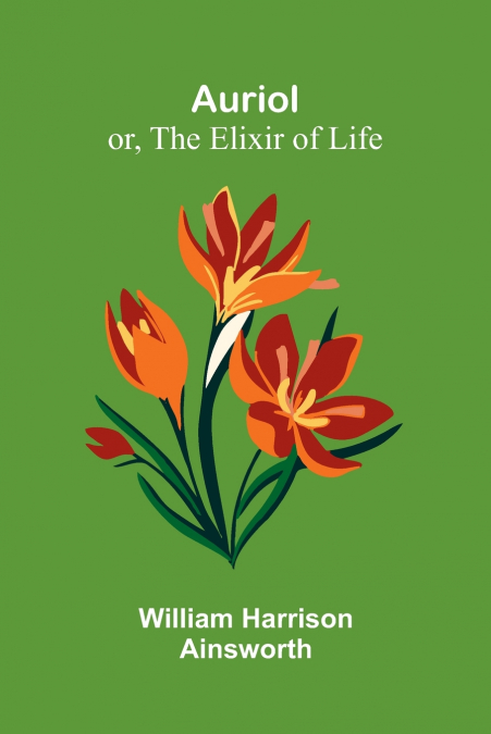 Auriol; Or, The Elixir Of Life