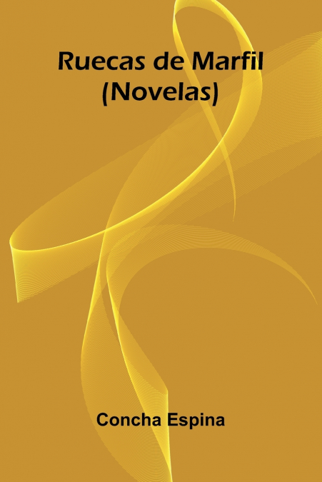 Ruecas De Marfil (Novelas)