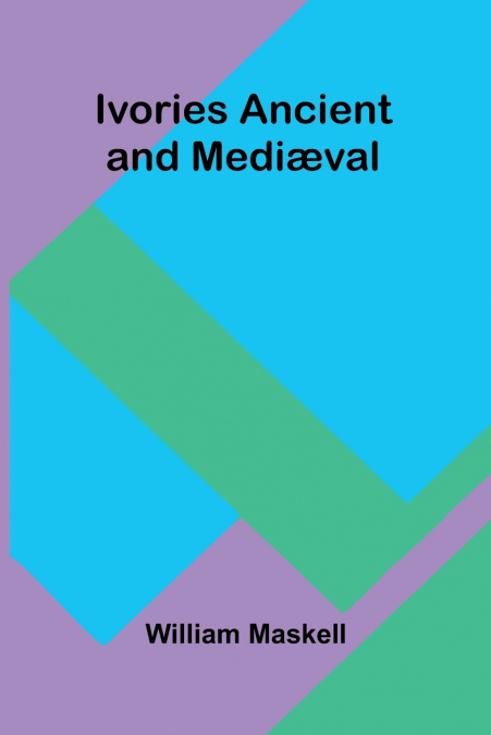 Ivories Ancient And Medi val