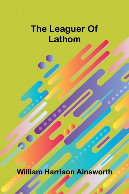 The Leaguer Of Lathom