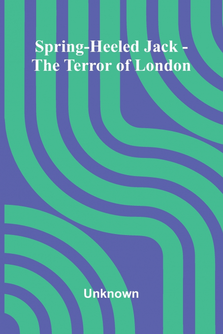 Spring-Heeled Jack - The Terror Of London