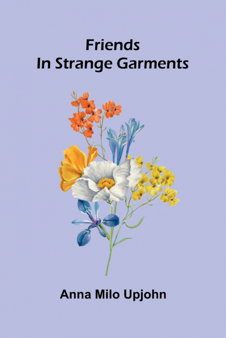 Friends In Strange Garments