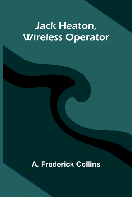 Jack Heaton, Wireless Operator