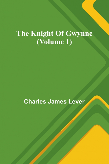 The Knight Of Gwynne (Volume 1)