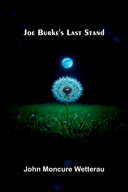 Joe Burke’s Last Stand
